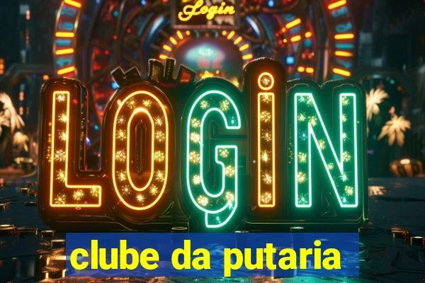 clube da putaria